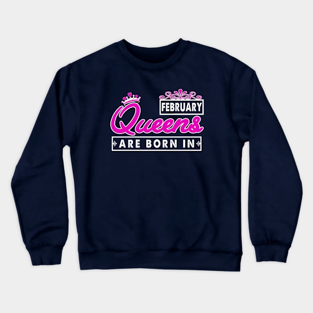 Queens Are Born In February Crewneck Sweatshirt by remixer2020